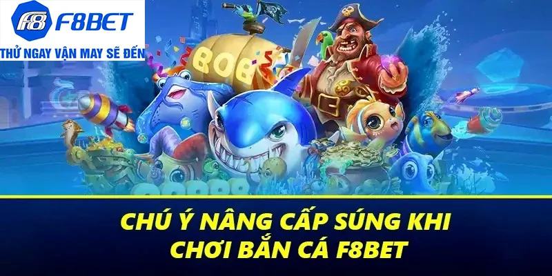 bắn cá f8bet lưu ý
