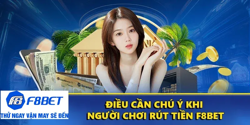 rút tiền f8bet lưu ý