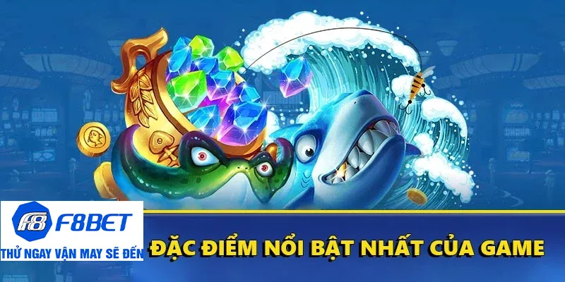 vua bắn cá đặc điểm nổi bật